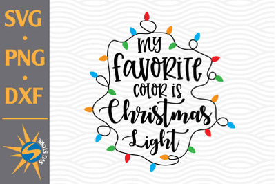 My Favorite Color Is Christmas Light SVG&2C; PNG&2C; DXF Digital Files Inclu