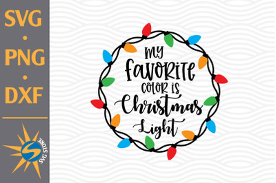 My Favorite Color Is Christmas Light SVG&2C; PNG&2C; DXF Digital Files Inclu