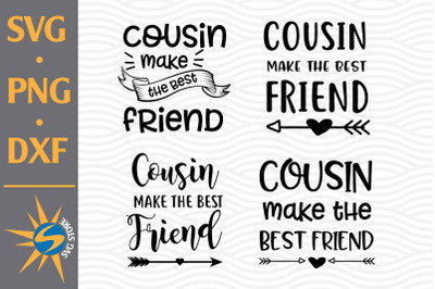 Cousin Make The Best Friend SVG, PNG, DXF Digital Files Include