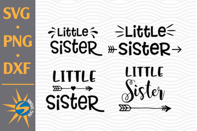 Little Sister SVG, PNG, DXF Digital Files Include