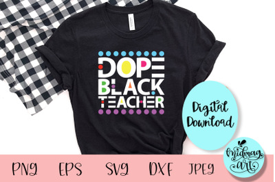 Dope black teacher svg&2C; black history month svg