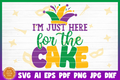 I&#039;m Just Here For The Cake Mardi Gras SVG Cut File