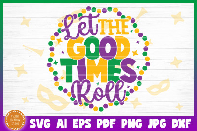 Let The Good Times Roll Mardi Gras SVG Cut File