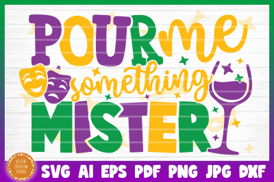 Pour Me Something Mister Mardi Gras SVG Cut File