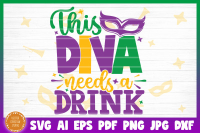 This Diva Needs A Drink Mardi Gras SVG Cut File