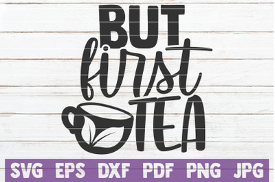 But First Tea SVG Cut File