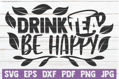 Drink Tea Be Happy SVG Cut File