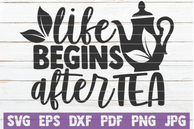 Life Begins After Tea SVG Cut File