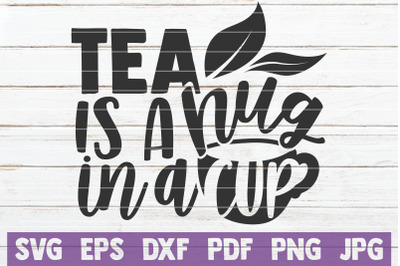 Tea Is A Hug In A Cup SVG Cut File