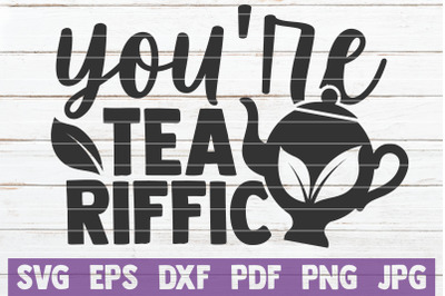 You&#039;re Tea Riffic SVG Cut File