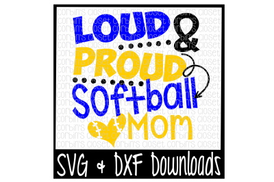 Loud and Proud Softball Mom Cutting File - SVG & DXF Files - Silhouette Cameo/Cricut
