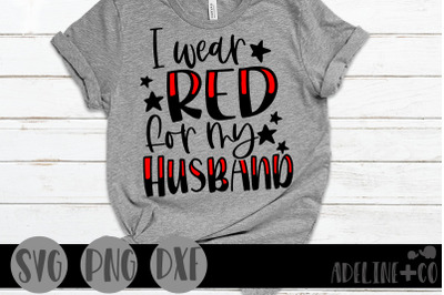 I wear red for my Husband, SVG, Military