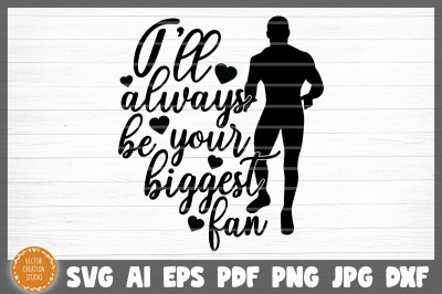 I&#039;ll Always  Be Your Biggest Fan Wrestling SVG Cut File