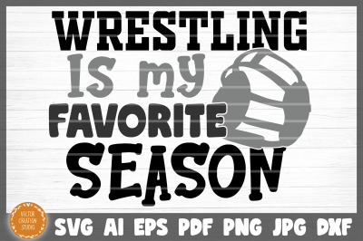 Wrestling Is My Favorite Season SVG Cut File