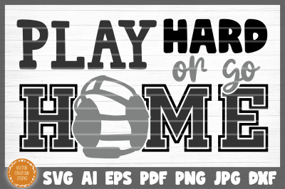Play Hard Or Go Home SVG Cut File