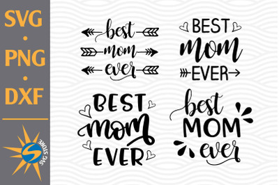 Best Mom Ever SVG, PNG, DXF Digital Files Include