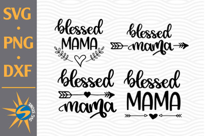 Blessed Mama SVG, PNG, DXF Digital Files Include