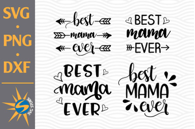 Best Mama Ever SVG, PNG, DXF Digital Files Include