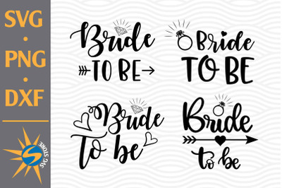 Bride To Be SVG, PNG, DXF Digital Files Include