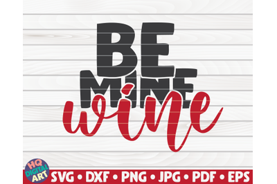 Be mine, be wine | Valentine&#039;s Day quote