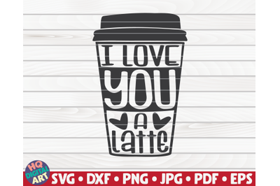 I love you a latte | Valentine&#039;s Day quote