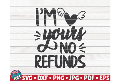 I&#039;m yours no refunds | Valentine&#039;s Day quote