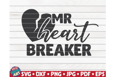 Mr. Heart breaker SVG | Valentine&#039;s Day quote
