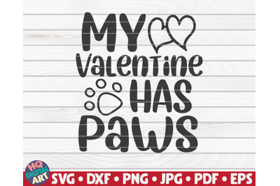 My valentine has paws SVG | Valentine&#039;s Day quote