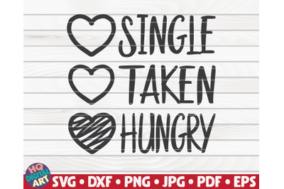 Single, taken, hungry SVG | Valentine&#039;s Day quote