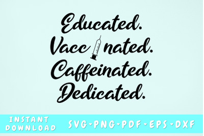 Educated Vaccinated Caffeinated Dedicated SVG