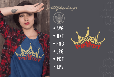 Phenomenal mama svg cut file&2C; lettering design crown shaped