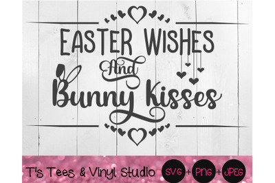 Easter Wishes And Bunny Kisses Svg, Happy Easter, He Is Risen, Bunny Kisses, Easter Bunny, Easter Png, Cute Sign, Spring Sign, Jesus, Cricut