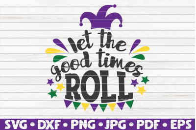 Let the good times roll SVG | Mardi Gras quote