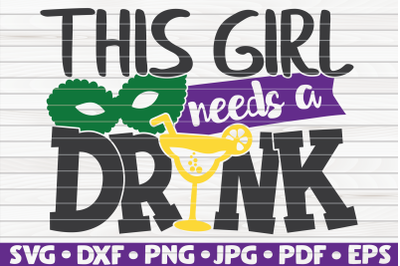 This girl needs a drink SVG | Mardi Gras quote