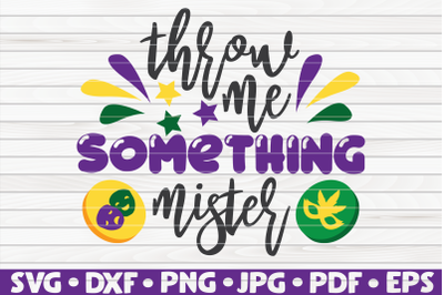 Throw me something mister SVG | Mardi Gras quote