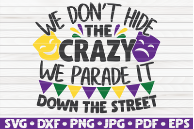 We don&#039;t hide the crazy SVG | Mardi Gras quote