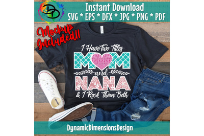 I Have Two Titles, Mom and Nana and I Rock Them Both png, Mom, Mama, Nana, Mothers Day, Mom Birthday png, Nana png, flower, Printable png