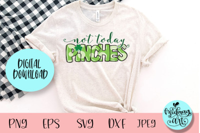 Not today pinches svg, St. Patrick&#039;s day svg