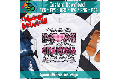 I Have Two Titles, Mom and Grandma and I Rock Them Both svg, leopard,