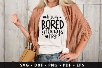 Never Bored Always Tired SVG | Happy Mothers Day