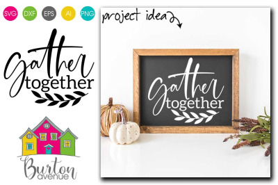 Gather Together SVG File, Family &amp; Home SVG Cut File