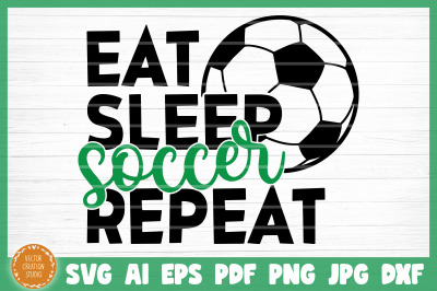 Eat Sleep Soccer Repeat SVG Cut File