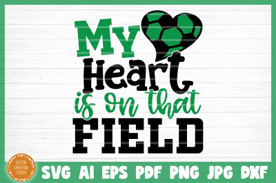 My Heart Is On That Field SVG Cut File