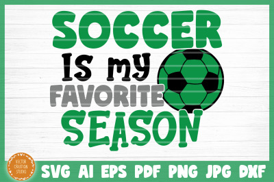 Soccer Is My Favorite Season SVG Cut File