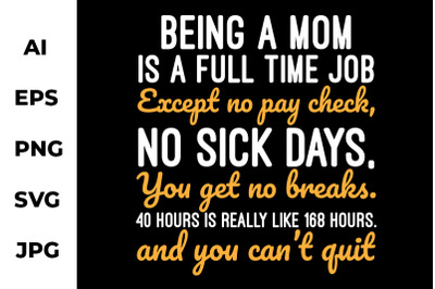 Being a Mom is a Full Time Job - Graphic Craft Design