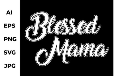 Blessed Mama - Graphic Craft Design