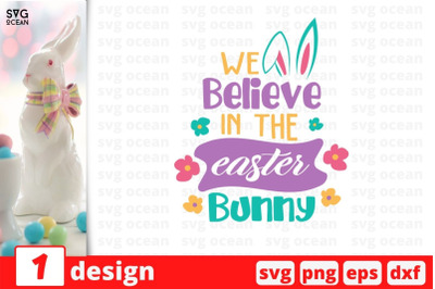 We Believe in the Easter Bunny SVG Cut File