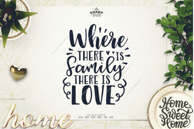 Where there is family there is Love SVG - Family Sayings SVG