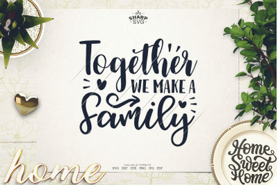Together we make a Family SVG - Family Sayings SVG - Quotes