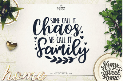 Some call it Chaos we call it Family SVG - Family Quotes SVG
